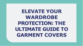 Elevate Your Wardrobe Protection: The Ultimate Guide to Garment Covers