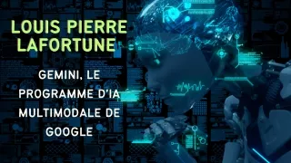 Louis Pierre Lafortune | Gemini, le programme d'IA multimodale de Google