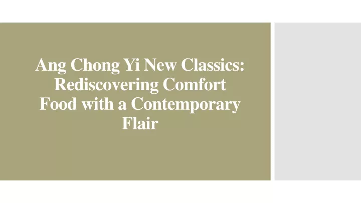 ang chong yi new classics rediscovering comfort food with a contemporary flair