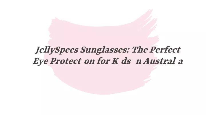 jellyspecs sunglasses the perfect eye protection for kids in australia