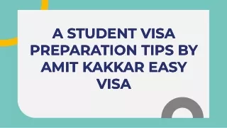 A Student Visa Preparation Tips By Amit Kakkar Easy Visa