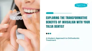 Exploring the Transformative Benefits of Invisalign with Your Tulsa Dentist