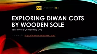 Exploring Diwan Cots by Wooden Sole