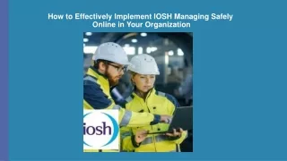 How to Effectively Implement IOSH Managing Safely Online in Your Organization: