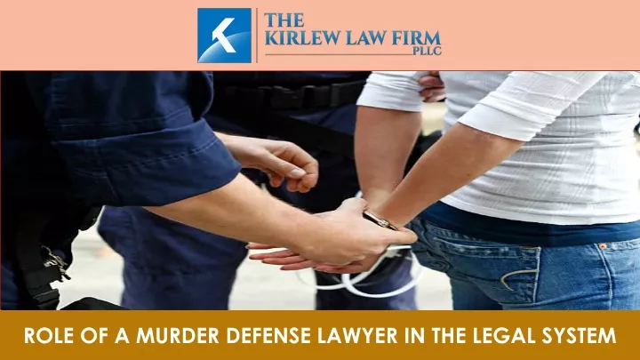 role of a murder defense lawyer in the legal