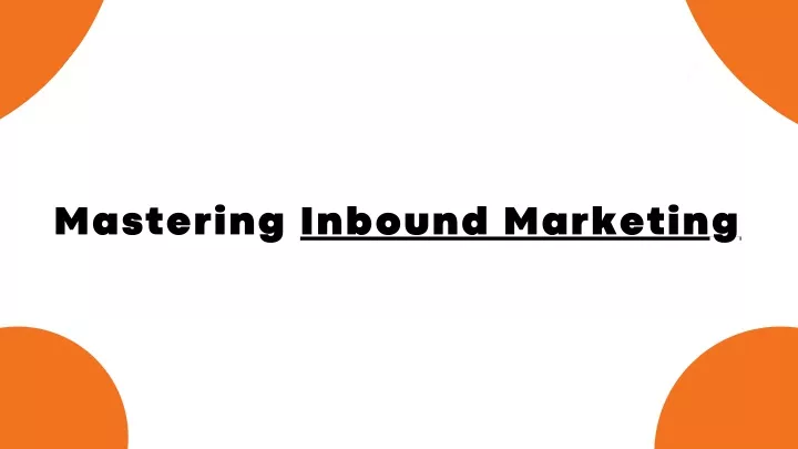 mastering inbound marketing