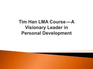 Tim Han LMA Course — A Visionary Leader in Personal Development