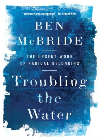 [PDF ⭐READ❤ ONLINE] Troubling the Water: The Urgent Work of Radical Belonging