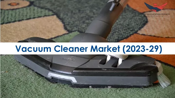 vacuum cleaner market 2023 29