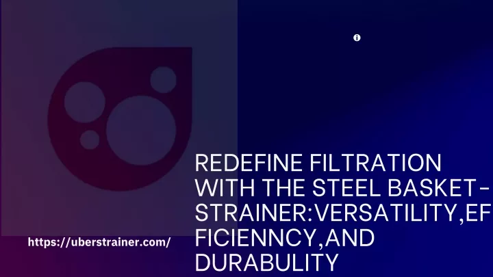 redefine filtration with the steel basket