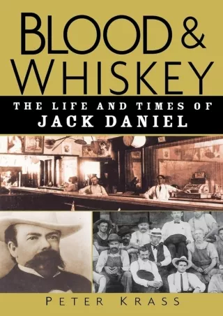 [DOWNLOAD]⚡️PDF✔️ Blood and Whiskey: The Life and Times of Jack Daniel