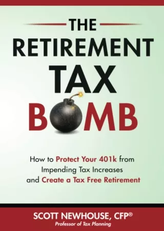 [PDF]❤️DOWNLOAD⚡️ The Retirement Tax Bomb: How to Protect Your 401k From Impending Tax Increases And Create a Tax Free R