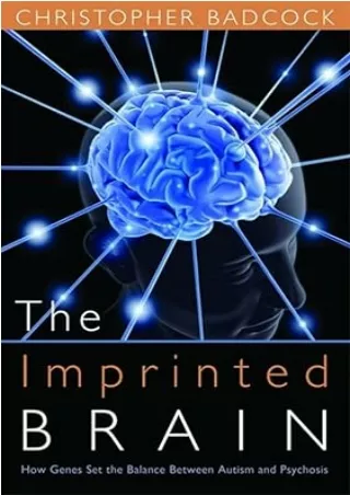 Download⚡️(PDF)❤️ The Imprinted Brain: How Genes Set the Balance Between Autism and Psychosis