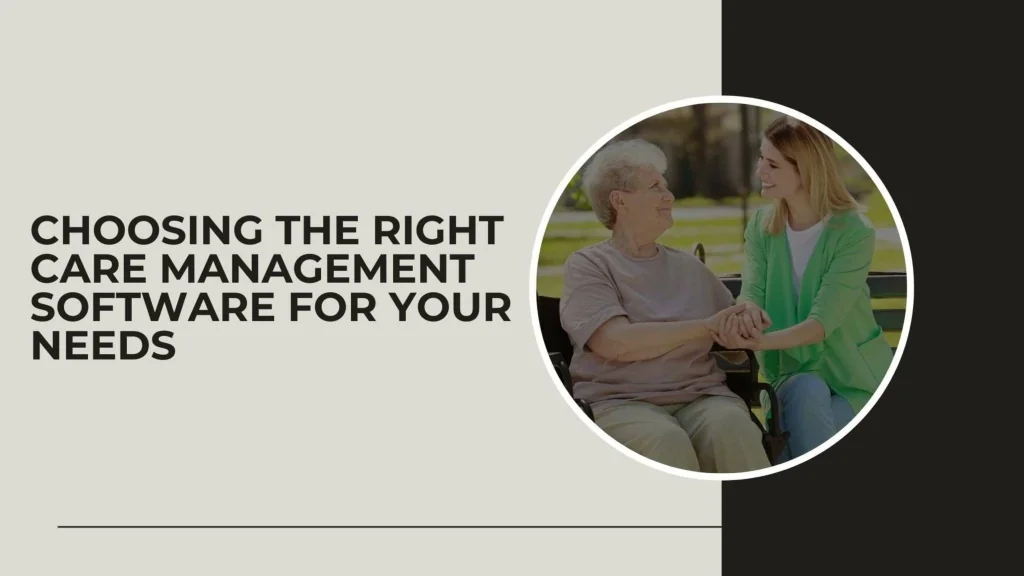 PPT - Choosing the Right Care Management Software for Your Needs ...