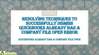 resolving techniques to successfully dismiss quickbooks already has a company file open error