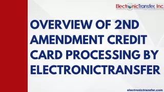 Overview of 2nd Amendment Credit Card Processing by ElectronicTransfer