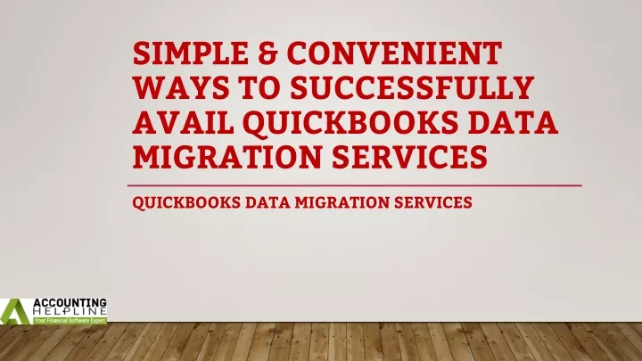 simple convenient ways to successfully avail quickbooks data migration services