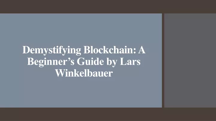 demystifying blockchain a beginner s guide by lars winkelbauer