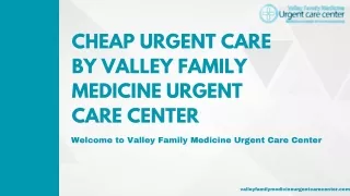 Cheap Urgent Care by Valley Family Medicine Urgent Care Center