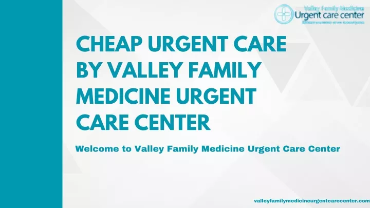 cheap urgent care by valley family medicine