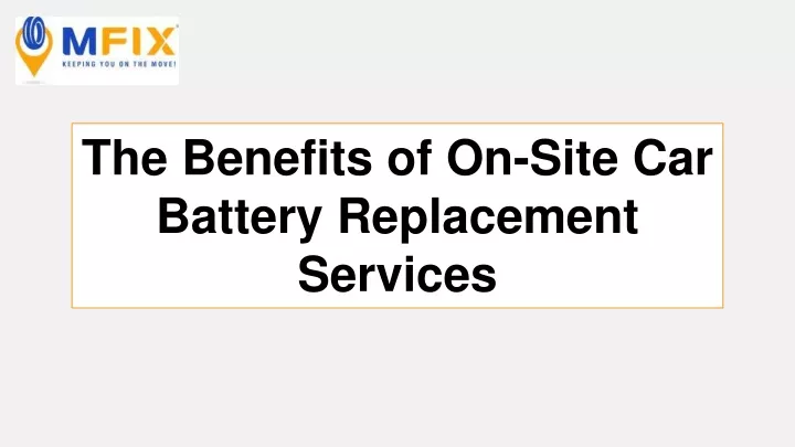 the benefits of on site car battery replacement