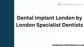 Dental Implant London by London Specialist Dentists