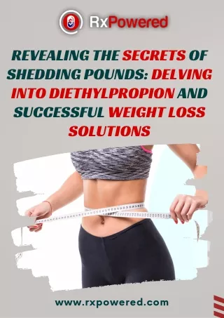 Revealing the Secrets of Shedding Pounds Delving into Diethylpropion and Successful Weight Loss Solutions
