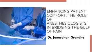 Enhancing Patient Comfort: The Crucial Role of Anesthesiologists - Dr. Janardhan