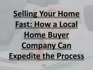 Selling Your Home Fast- How a Local Home Buyer Company Can Expedite the Process