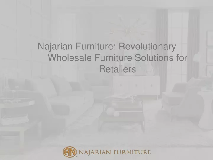najarian furniture revolutionary wholesale