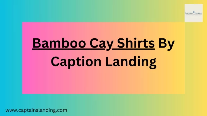 bamboo cay shirts by caption landing