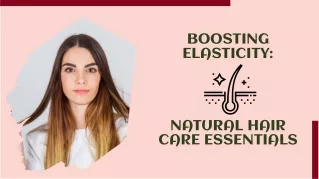 Boosting Elasticity: Natural Hair Care Essentials