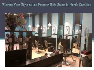 Elevate Your Style at the Premier Hair Salon in North Carolina