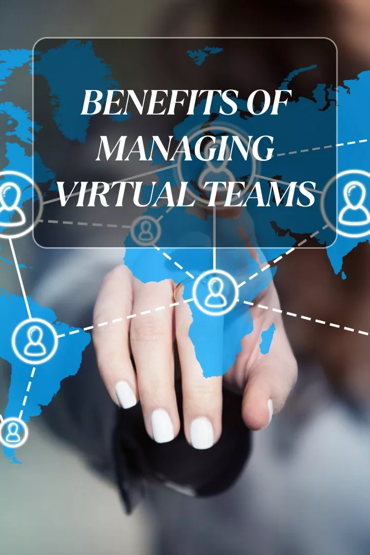 benefits of managing virtual teams