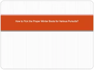 How to Pick the Proper Winter Boots for Various Pursuits