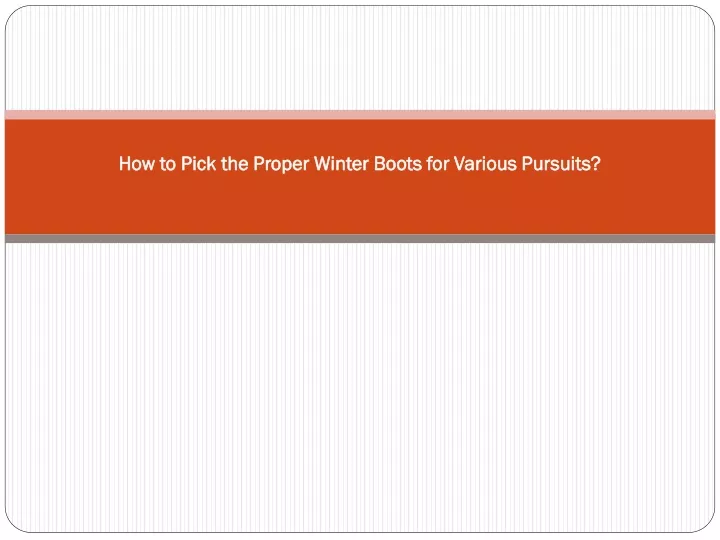how to pick the proper winter boots for various pursuits