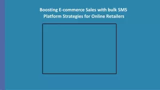 Boosting E-commerce Sales with bulk sms platforms PPT-NEW