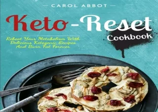❤READ ⚡PDF Keto-Reset Cookbook: Reboot Your Metabolism With Delicious Ketogenic
