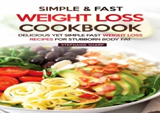 ❤READ ⚡PDF Simple & Fast Weight Loss Cookbook: Delicious Yet Simple Fast Weight