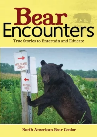 [⚡PDF] ✔Download⭐ Bear Encounters: True Stories to Entertain and Educate