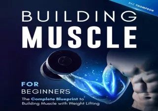 ⚡PDF ✔DOWNLOAD Building Muscle for Beginners: The Complete Blueprint to Building