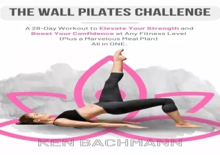 ⚡PDF ✔DOWNLOAD The Wall Pilates Challenge: A 28-Day Workout to Elevate Your Stre