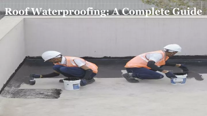 roof waterproofing a complete guide