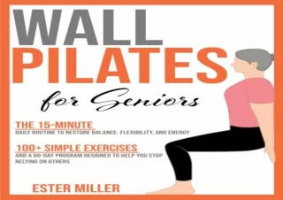 ⚡PDF ✔DOWNLOAD Wall Pilates for Seniors: The 15-minute Daily Routine to Restore