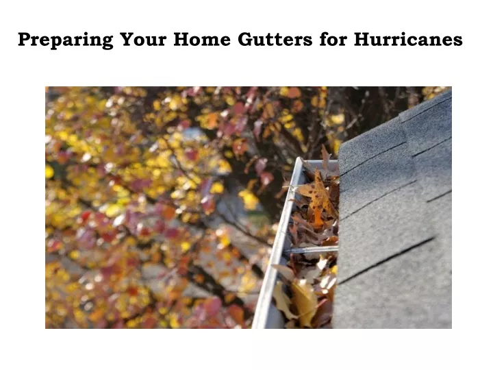 preparing your home gutters for hurricanes