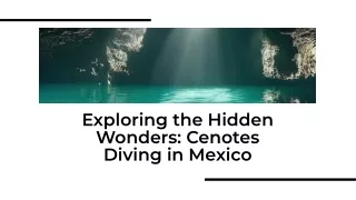 Exploring the hidden wonders cenotes diving in mexico