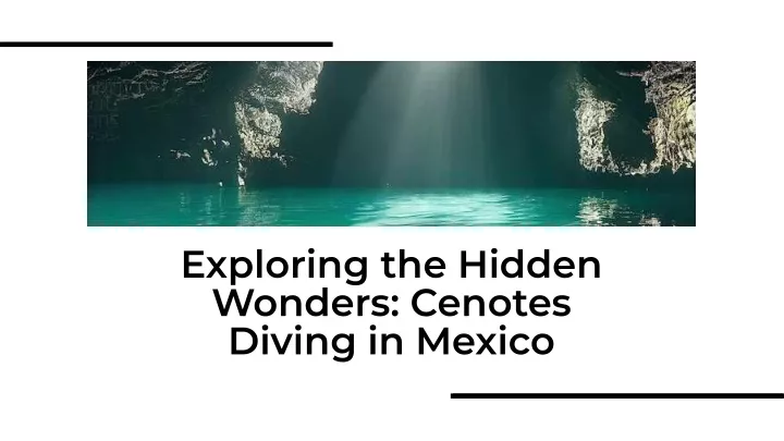 exploring the hidden wonders cenotes diving