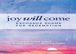 ❤READ ⚡PDF Joy Will Come: Exchange Shame for Redemption