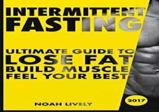 ❤READ ⚡PDF Intermittent Fasting: Ultimate Guide to Lose Fat, Build Muscle, & Fee