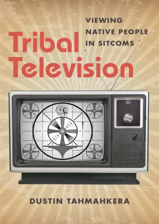 $⚡PDF$/√READ❤/✔Download⭐ Tribal Television: Viewing Native People in Sitcoms